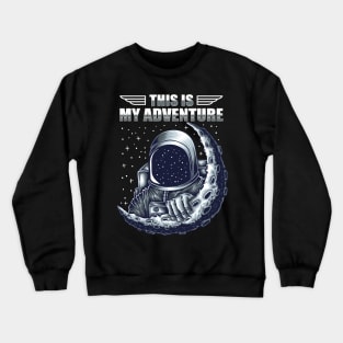 This is my adventure Crewneck Sweatshirt